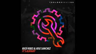 Rico Vibes &amp; Jose Sanchez - It&#39;s Alright - radio edit