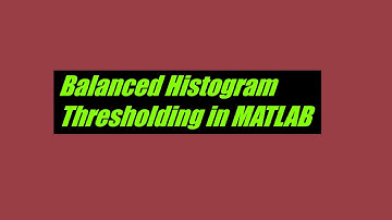 Balanced Histogram Thresholding With MATLAB Image processing