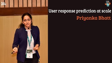 User response prediction at scale - Priyanka Bhatt