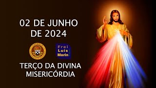 TERÇO DA DIVINA MISERICÓRDIA - FREI LUÍS MARIN - 02 DE JUNHO DE 2024