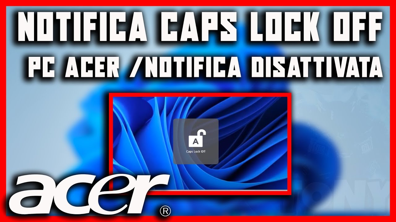 Come disabilitare la notifica del CAPS LOCK/ MAIUSC sui portatili ACER ...