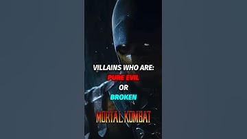 Villains who are Broken or Pure Evil ( Mortal Kombat )