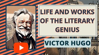 Victor Hugo. Life and Works of The Literary Genius. #victorhugo