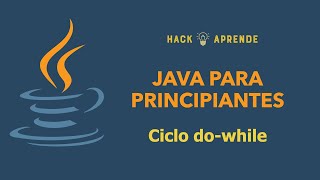 Java para principiantes - Ciclos do-while