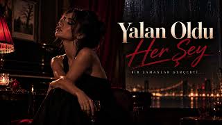 Yalan Oldu Her Şey