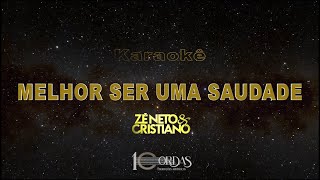 Melhor Ser Uma Saudade - Zé neto e Cristiano (Karaokê Version)