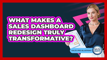 What Makes A Sales Dashboard Redesign Truly Transformative? - Sales Pro Blueprint