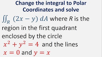 Change integral to polar coordinates and solve: (2x - y) dA where R is the region in first quadrant