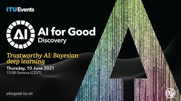 Trustworthy AI: Bayesian deep learning | AI FOR GOOD DISCOVERY