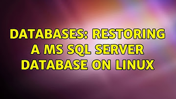 Databases: Restoring a MS SQL Server database on Linux