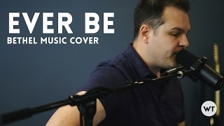 Ever Be (Bethel Music) - acoustic cover - Worship Tutorials chords