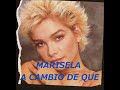 A CAMBIO DE QUE - MARISELA