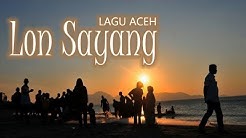 LIRIK LAGU ACEH ~ LON SAYANG  - Durasi: 2:32. 