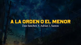 A La Orden O El Menor ☝ | Dan Sanchez | Adrian L Santos | VIDEO LETRA/LYRICS OFICIAL