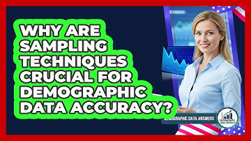 Why Are Sampling Techniques Crucial For Demographic Data Accuracy? - Demographic Data Answers