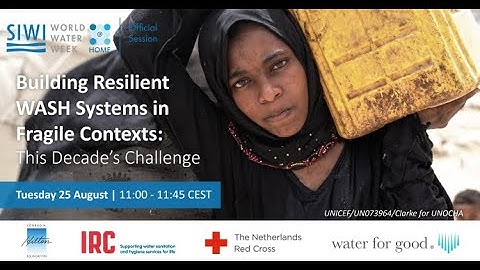 WWWeek At Home - Building Resilient WASH systems in Fragile Contexts, This Decade’s Challenge