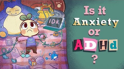 Do You have Anxiety, ADHD or BOTH?