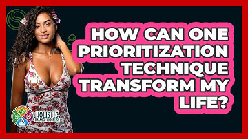 How Can One Prioritization Technique Transform My Life? - Holistic Balance And Bliss