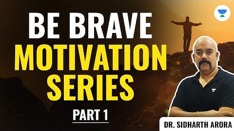 Be Brave | Motivation series | Part 1 | Sidharth Arora | Crack UPSC CSE 2024 - 2025
