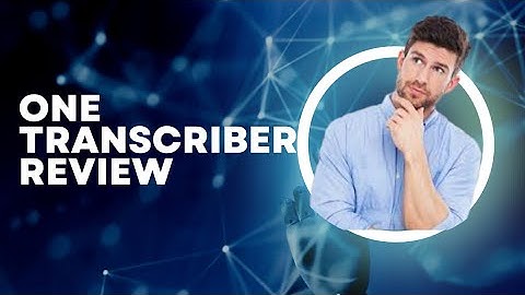 One Transcriber Review: Transcribe all your video and audio files in multiple languages in real time