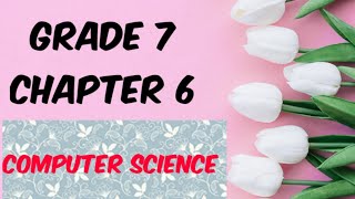 GRADE 7 | CHAPTER 6 | COMPUTER SCIENCE | CBSE NCERT