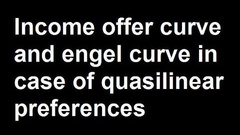 Income offer curve and engel curve in case of quasilinear preferences