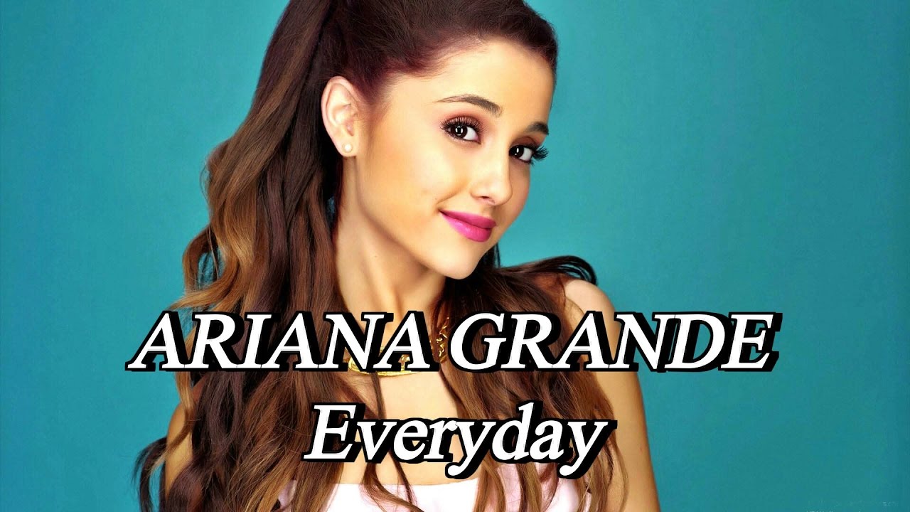 Ariana Grande-Everyday (Lyric) - YouTube