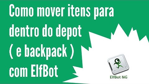 Como mover itens para dentro do depot ( e backpack ) com ElfBot