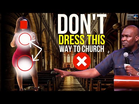 PLEASE DO NOT DRESS THIS WAY IT WILL CLOSE YOUR DOORS | APOSTLE JOSHUA SELMAN