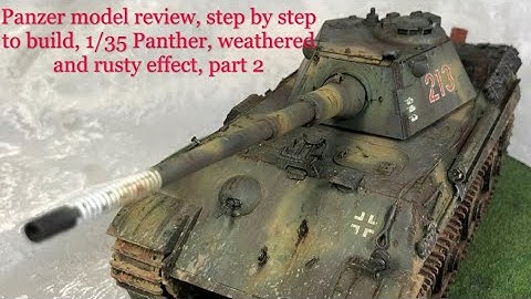 Rusty effect in tank,Weathered effect in tank, Panzer model review, 1/35 Panther , tutorial part 2,