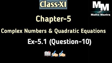 Class-11th||Chapter-5||Exercise- 5.1||Question-10|Complex Numbers & Quadratic Equations|Maths Mantra