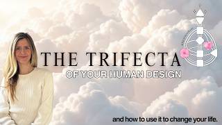 The Trifecta of your Human Design