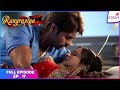 Rangrasiya | Full Episode Ep. 17 | Rudra protects Parvati | Colors TV