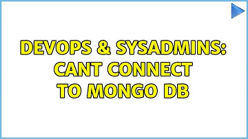DevOps & SysAdmins: Cant connect to mongo db