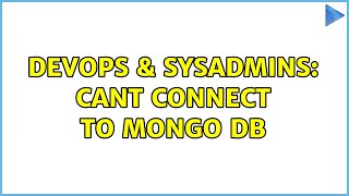 Celebrity DevOps & SysAdmins: Cant connect to mongo db Wealth
