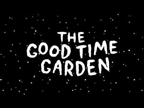 The Good Time Garden Release Trailer