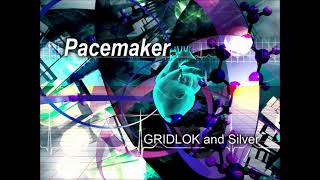 Pacemaker (Full Version) / GRIDLOK and Silver
