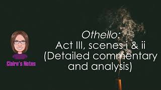 Othello Act III, scenes i and ii (Detailed commentary and analysis)