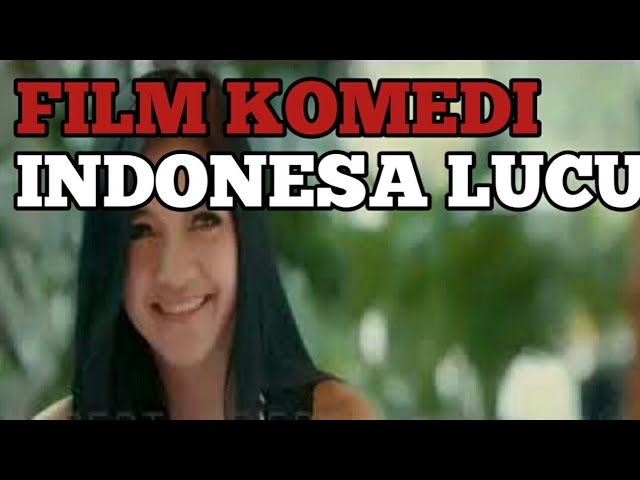 FILM KOMEDI INDONESIA LUCU TERBARU class=