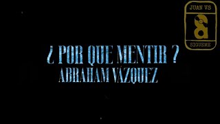 ¿Por Que Mentir? • Así Que Vuela, Vuela, Vuela | Abraham Vázquez Letras