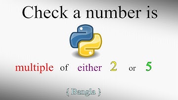 Check a number is multiple of either 2 or 5 l Python l Bangla l Tutorial l 2020