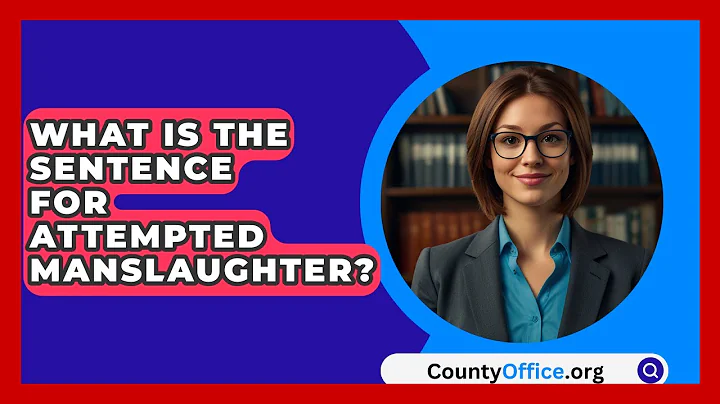 What Is The Sentence For Attempted Manslaughter? - CountyOffice.org