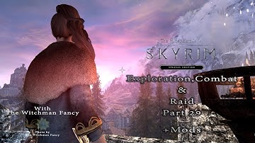 Skyrim  SE :   Exploration Combat and Raid  Part 29 +Mods