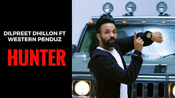Hunter (FULL SONG) Dilpreet Dhillon | Western Penduz | Latest Punjabi Song 2018