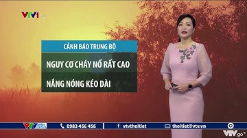Dự báo thời tiết đêm 01 và ngày 02/07/2021 | Trung Bộ nắng nóng kéo dài, nguy cơ cháy nổ | VTVWDB