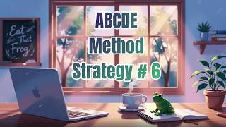 How to Prioritize Your Life | The ABCDE Method (Strategy 6)