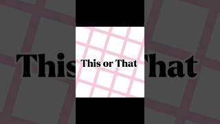 This or that pt 1. #fypシ #aesthetic #thisorthat #choices #aorb #personaility #ootd #meal #jewllery
