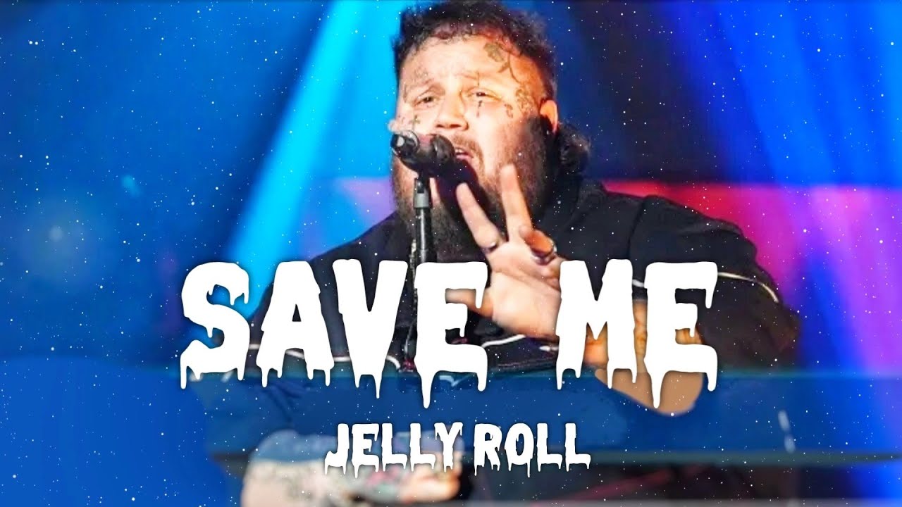 Jelly Roll Save Me (Song) YouTube
