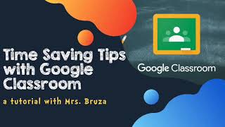 Google Classroom Time Saving Tips