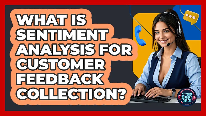 What Is Sentiment Analysis For Customer Feedback Collection? - Customer Support Coach